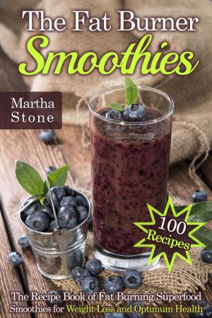 Cover of The Fat Burner Smoothies: The Recipe Book of Fat Burning Superfood Smoothies for Weight Loss and Optimum Health (100 Recipes)
