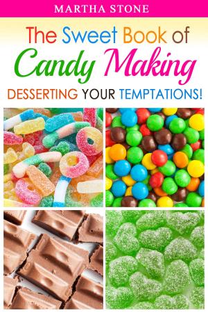 Book cover of The Sweet Book of Candy Making: Desserting Your Temptations!