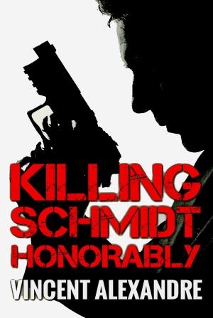 Cover of the book Killing Schmidt Honorably by Rich Kazlausky