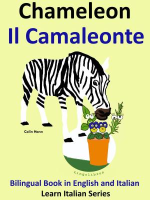 Cover of the book Bilingual Book in English and Italian. Chameleon: Il Camaleonte. Learn Italian Collection by Colin Hann