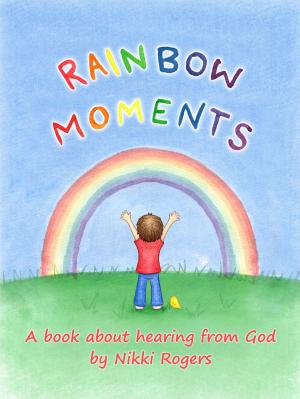 Cover of the book Rainbow Moments: A Book About Hearing from God by Joyce Ann Evans