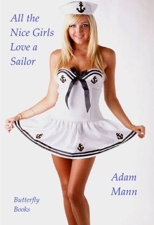 Cover of the book All the Nice Girls Love a Sailor! by Adam Mann