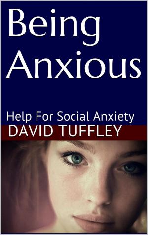 Book cover of Being Anxious: Help for Social Anxiety