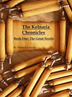 Cover of the book The Kelnaria Chronicles: Book One: The Great Scrolls by BJ Hobbsen