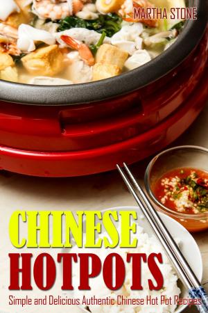 Book cover of Chinese Hotpots: Simple and Delicious Authentic Chinese Hot Pot Recipes