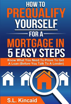 Cover of the book How To Pre-Qualify Yourself For A Mortgage In 5 Easy Steps by Olivier Morel
