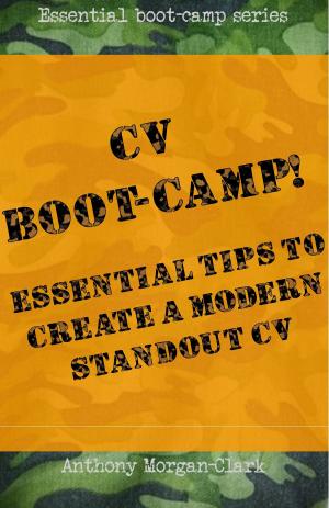 Book cover of CV Boot-Camp! Essential Tips To Create A Modern Standout CV
