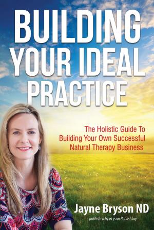 Cover of Building Your Ideal Practice: The Holistic Guide to Building Your Own Successful Natural Therapy Business