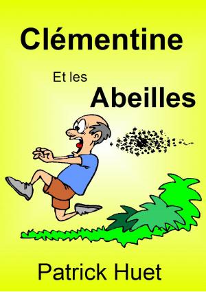 Cover of the book Clémentine Et Les Abeilles by Patrick Huet