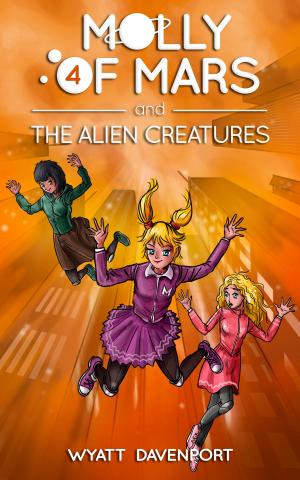 Cover of the book Molly of Mars and the Alien Creatures by Wyatt Davenport