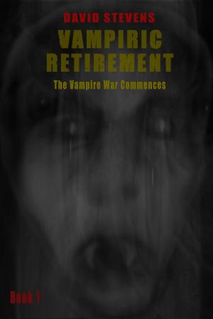 Book cover of Vampiric Retirement The Vampire War Commences