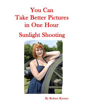 Cover of You Can Take Better Pictures In One Hour: Sunlight Shooting