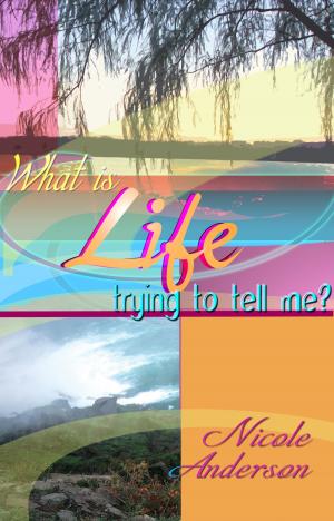 Cover of the book What Is Life Trying To Tell Me? by Taurea Avant