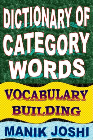 Cover of the book Dictionary of Category Words: Vocabulary Building by Manik Joshi