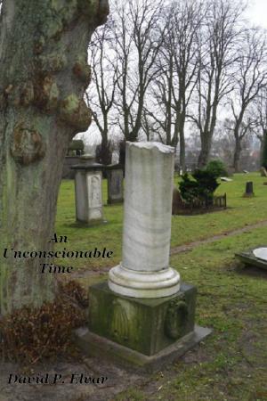 Cover of the book An Unconscionable Time by David Elvar
