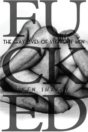 Cover of the book Fucked: The Gay Lives of Straight Men by Jessica Steele