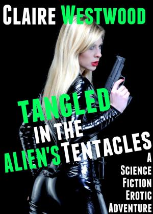 bigCover of the book Tangled in the Alien's Tentacles: A Science Fiction Erotic Adventure by 
