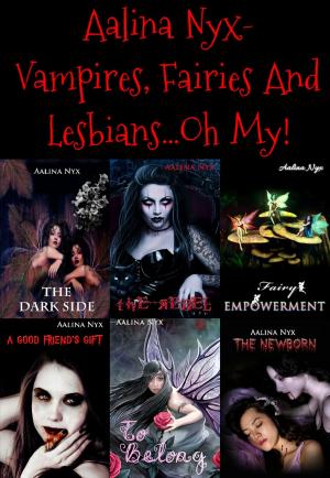 Cover of Aalina Nyx: Vampires, Fairies and Lesbians... Oh My!