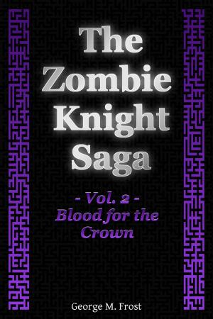Cover of the book The Zombie Knight Saga: Volume Two - Blood for the Crown by Virginia Kantra