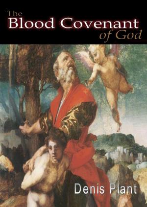 Cover of the book The Blood Covenant of God by Ken Chant