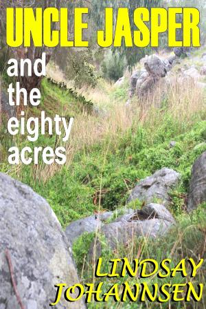 Cover of the book Uncle Jasper and the Eighty Acres by Lindsay Johannsen