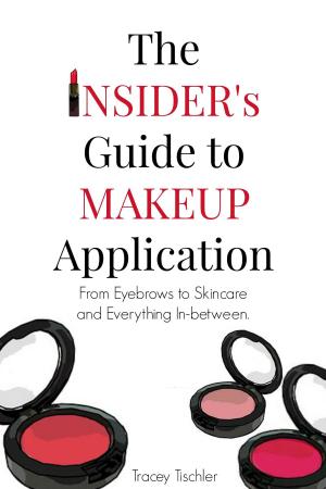 Cover of the book The Insider's Guide To Makeup Application: From Eyebrows to Skincare and Everything In-Between by L.W. Wilson