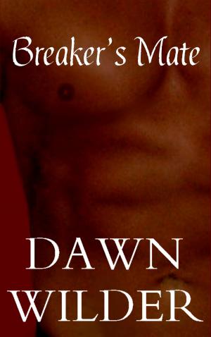 Cover of the book Breaker's Mate (Gay Erotic Romance Short) by Dawn Wilder