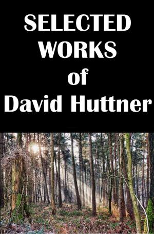 Cover of the book Selected Works of David Huttner by Eddy Jokovich