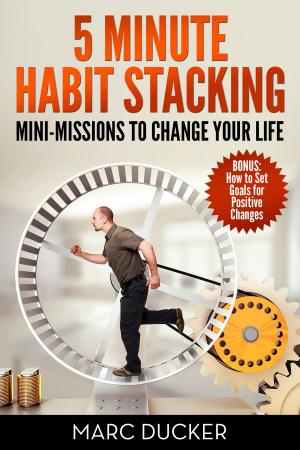 Cover of the book 5 Minute Habit Stacking: Mini-Missions to Change Your Life! by 讀書堂