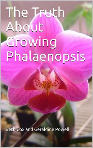 bigCover of the book The Truth About Growing Phalaenopsis Orchids by 