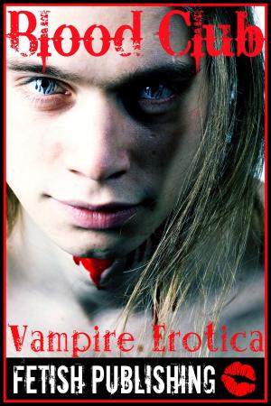 Book cover of Blood Club: Vampire Erotica (Vampire Fantasies - Volume 1)