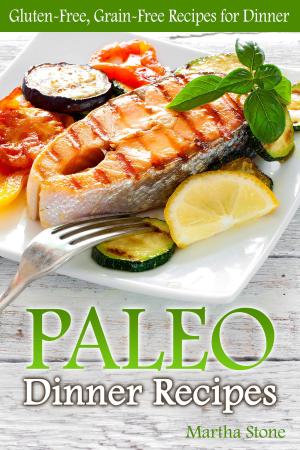 Book cover of Paleo Dinner Recipes: Gluten-Free, Grain-Free Recipes for Dinner