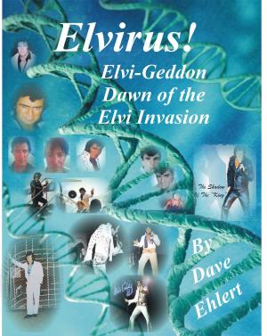 Cover of the book Elvirus: Elvi-Geddon, Dawn of the Elvi Invasion by Brian Rush