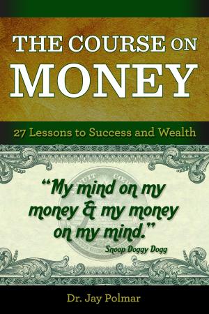 Book cover of The Course on Money: 27 Lessons to Success and Wealth