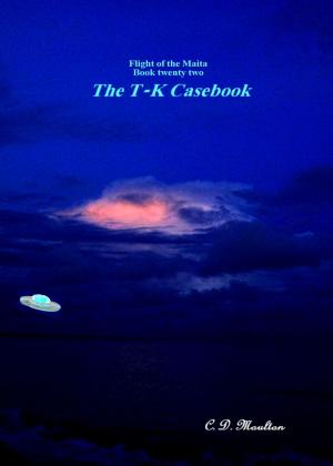 Book cover of Flight of the Maita Book twenty two: The T-K Casebook
