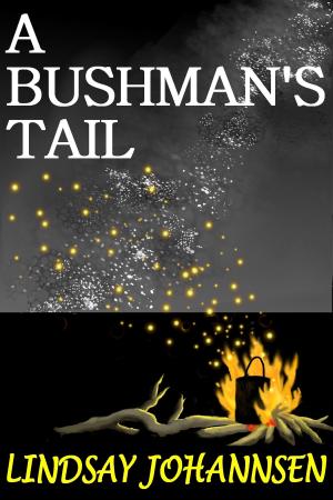 Cover of the book A Bushman's Tail by Lindsay Johannsen