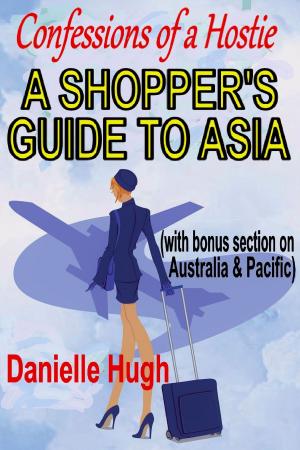 Book cover of Confessions of a Hostie - A Shopper's Guide to Asia (with bonus section on Australia & Pacific)