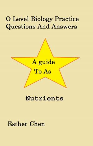 Cover of the book O Level Biology Practice Questions And Answers Nutrients by Bryan Cohen