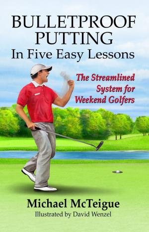 bigCover of the book Bulletproof Putting in Five Easy Lessons: The Streamlined System for Weekend Golfers by 