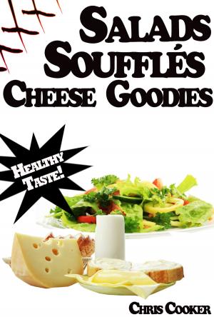 Book cover of Light Salads, Vegetable Soufflés And Cheese Goodies For Vibrant Health, Weight Loss and More Energy