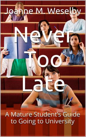 Cover of Never Too Late: A Mature Student’s Guide to Going to University