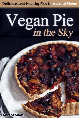 Book cover of Vegan Pie in the Sky: Delicious and Healthy Pies to Make at Home