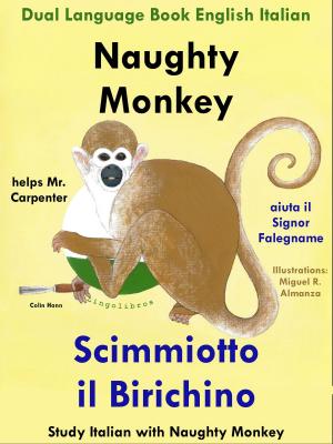 Book cover of Dual Language Book English Italian: Naughty Monkey Helps Mr. Carpenter - Scimmiotto il Birichino aiuta il Signor Falegname (Learn Italian Collection)