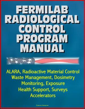 Cover of Fermilab Radiological Control Program Manual: ALARA, Radioactive Material Control, Waste Management, Dosimetry, Monitoring, Exposure, Health Support, Surveys, Accelerators
