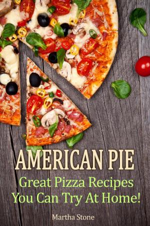 Cover of the book American Pie: Great Pizza Recipes You Can Try At Home! by Prasenjeet Kumar