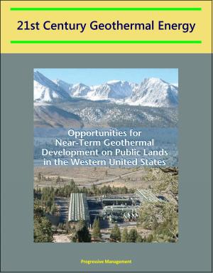 Cover of the book 21st Century Geothermal Energy: Opportunities for Near-Term Geothermal Development on Public Lands in the Western United States by Progressive Management