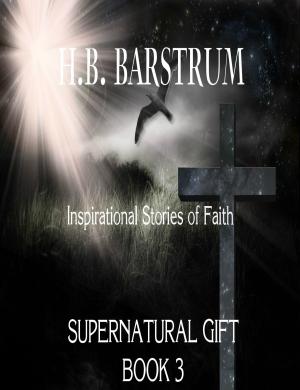 Cover of the book Supernatural Gift: Inspirational Stories of Faith Book 3 by Amit Tiwari