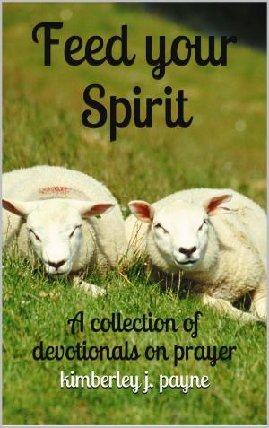 Cover of Feed Your Spirit: A Collection of Devotionals on Prayer