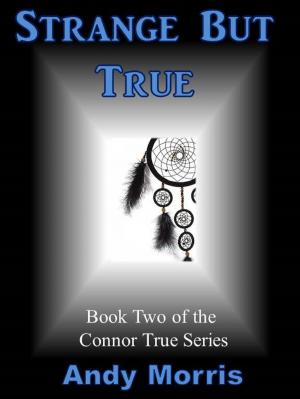 Cover of the book Strange But True: Book Two of the Connor True Series by Nate Stack