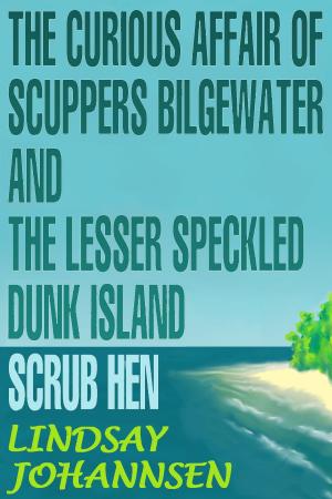 Book cover of The Curious Affair of Scuppers Bilgewater and the Lesser Speckled Dunk Island Scrub Hen